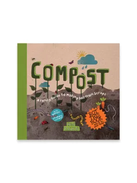 Compost: A Family Guide To Making Soil From Scraps